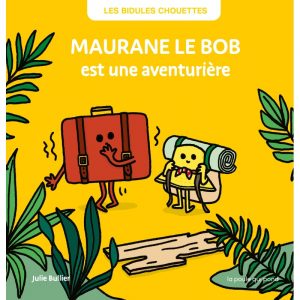Livre - Les Bidules Chouettes - Maurane le bob